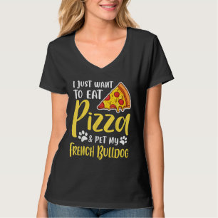 T-shirt Je Veux Juste Manger De La Pizza Et Poêler Mon Chi