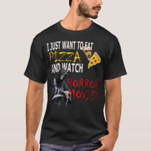 T-shirt Je Veux Juste Manger De La Pizza Et Regarder Des F