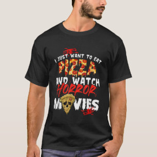 T-shirt Je Veux Juste Manger De La Pizza Et Regarder Des F