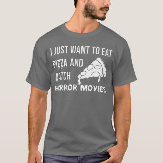 T-shirt Je veux juste manger de la pizza et regarder des f