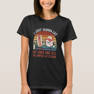 T-shirt Je veux juste manger des hot-dogs et dire à l'arbi