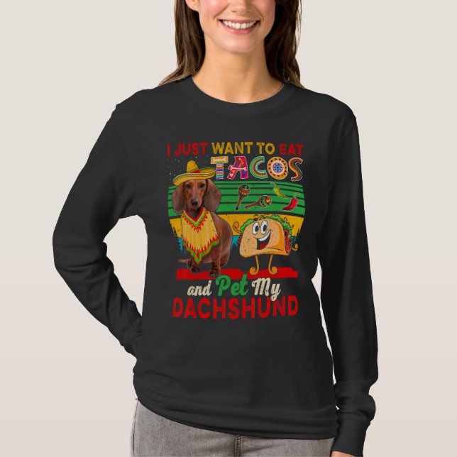 T-shirt Je Veux Juste Manger Des Tacos Et Pet Mon Dachshun (Devant)