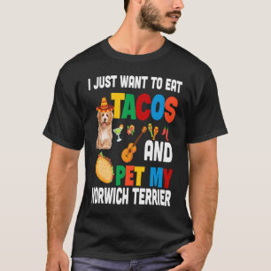 T-shirt Je Veux Juste Manger Des Tacos Et Pet Mon Norwich
