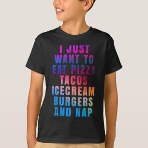 T-shirt Je veux juste manger pizza tacos glaces burgers a