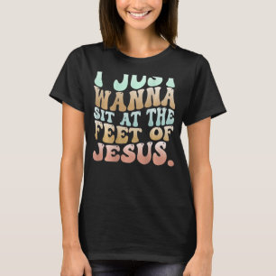T-shirt Je Veux Juste M'Asseoir Aux Pieds De Jésus 2