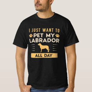 T-shirt Je Veux Juste Pet Mon Labrador Toute La Journée