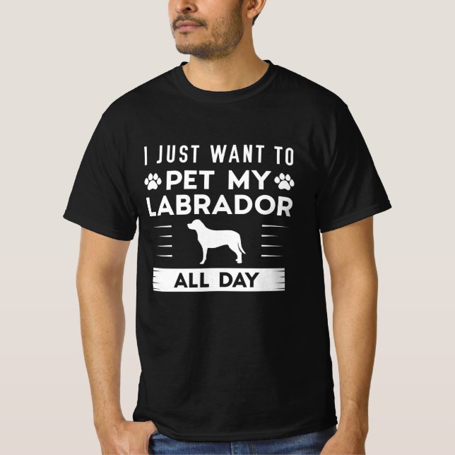 T-shirt Je Veux Juste Pet Mon Labrador Toute La Journée (Devant)