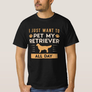 T-shirt Je Veux Juste Pet Mon Retriever Toute La Journée