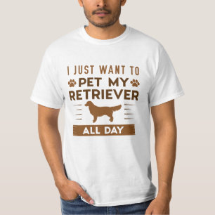 T-shirt Je Veux Juste Pet Mon Retriever Toute La Journée