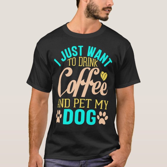 T-shirt Je Veux Juste Pet Tous Les Chiens Objectif De Vie  (Devant)