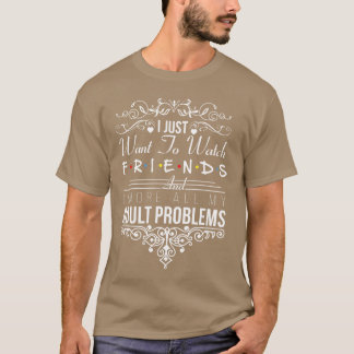 T-shirt Je veux juste regarder des amis vintages