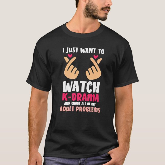 T-shirt Je Veux Juste Regarder K Drama K Pop Kdrama (Devant)