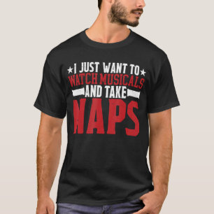 T-shirt Je Veux Juste Regarder Les Comédies Musicales Et F