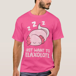 T-shirt Je Veux Juste Relaxolotl Salamander Mexicaine Axol