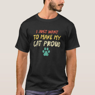 T-shirt Je veux juste rendre mon chat fier Vêtements pour