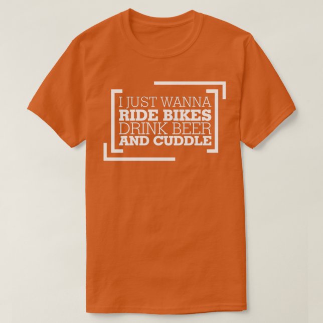 T-shirt Je Veux Juste Ride Vélos Boire Bière Et Cuddle (Design devant)