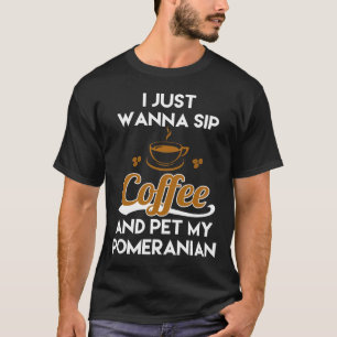 T-shirt Je Veux Juste Siroter Du Café Amp Pet My Pomerania