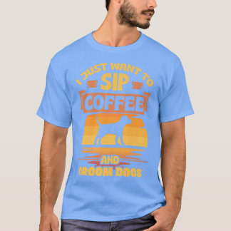 T-shirt Je Veux Juste Siroter Du Café Et Des Chiens Groom 