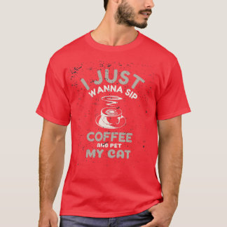 T-shirt Je Veux Juste Siroter Du Café Et Pet Mon Chat