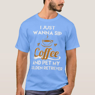 T-shirt Je Veux Juste Siroter Du Café Et Poète Mon Golden