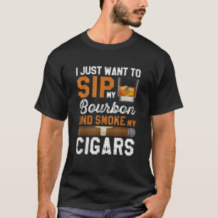 T-shirt Je Veux Juste Siroter Mon Bourbon Et Fumer Mon Cig