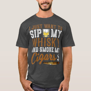T-shirt Je Veux Juste Siroter Mon Whiskey Fumer Mes Cigare