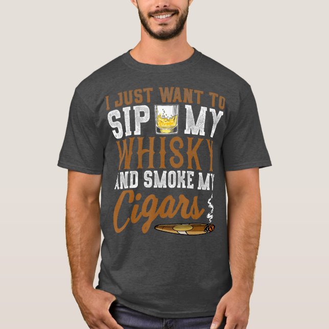 T-shirt Je Veux Juste Siroter Mon Whiskey Fumer Mes Cigare (Devant)