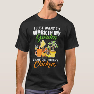 T-shirt Je Veux Juste Travailler Dans Mes Poulets De Jardi