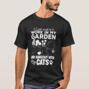 T-shirt Je veux juste travailler dans mon jardin et traîne