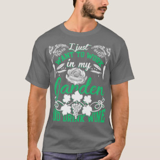 T-shirt Je Veux Juste Travailler Jardin Boire Vin Drôle