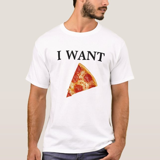 T-SHIRT JE VEUX LA PIZZA ! (Devant)
