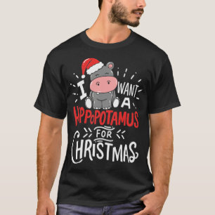 T-shirt Je Veux L'Hippopotame Pour Noël Hippo Cadeau Noël
