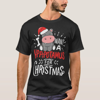 T-shirt Je Veux L'Hippopotame Pour Noël Hippo Cadeau Noël