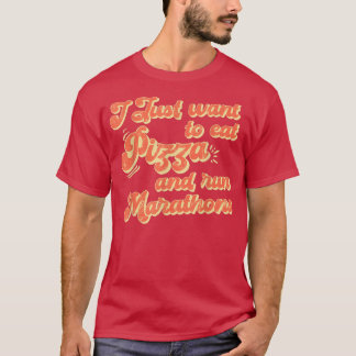 T-shirt Je Veux Manger De La Pizza Et Exécuter Marathons P