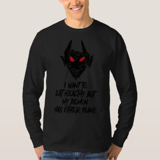 T-shirt Je Veux Manger Sain Mais Mon Démon A D'Autres Plan