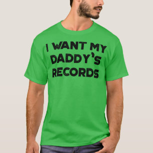 T-shirt Je Veux Mes Daddys Records Drôle Vintage Retro