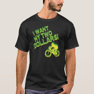 T-shirt Je veux mes deux dollars !