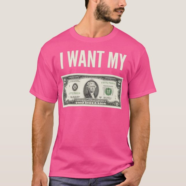 T-shirt Je Veux Mes Deux Dollars (Devant)