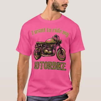 T-shirt Je veux monter ma moto