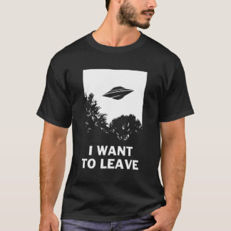 T-shirt Je Veux Partir - Drôle Pour Les Croyants Aliens