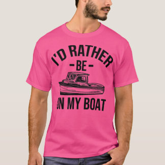 T-shirt Je Veux Plutôt Être Sur Mon Cadeau Bateau Cadeau F