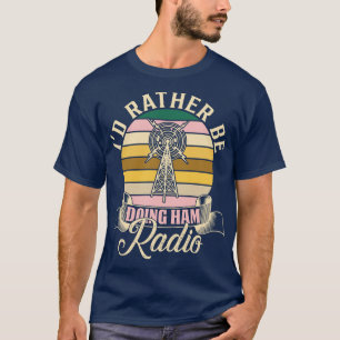 T-shirt Je Veux Plutôt Faire De La Radio Ham