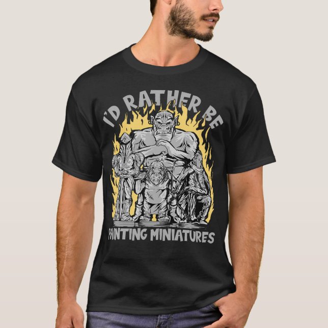 T-shirt Je Veux Plutôt Peindre Des Miniatures (Devant)