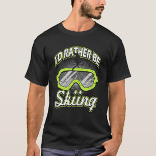 T-shirt Je Veux Plutôt Skier Ski Ski Les Pistes De Ski