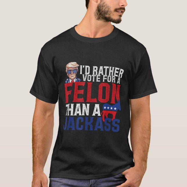 T-shirt Je Veux Plutôt Un Felon Que Jack Trump Ameri (Devant)