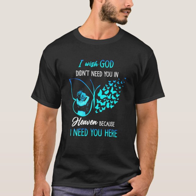 T-shirt Je veux que Dieu n'ait pas besoin de toi dans les  (Devant)