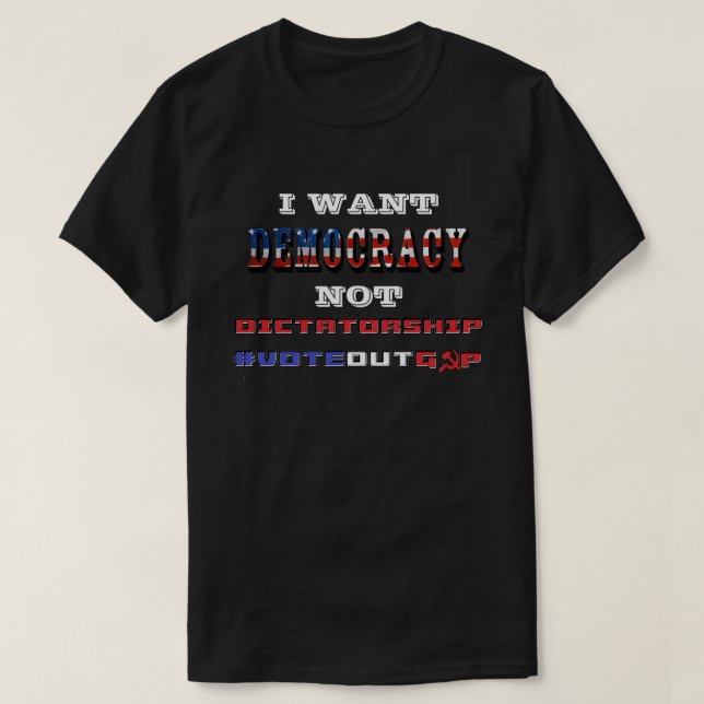 T-SHIRT JE VEUX QUE LA DÉMOCRATIE NE SOIT PAS LA DICTATURE (Design devant)