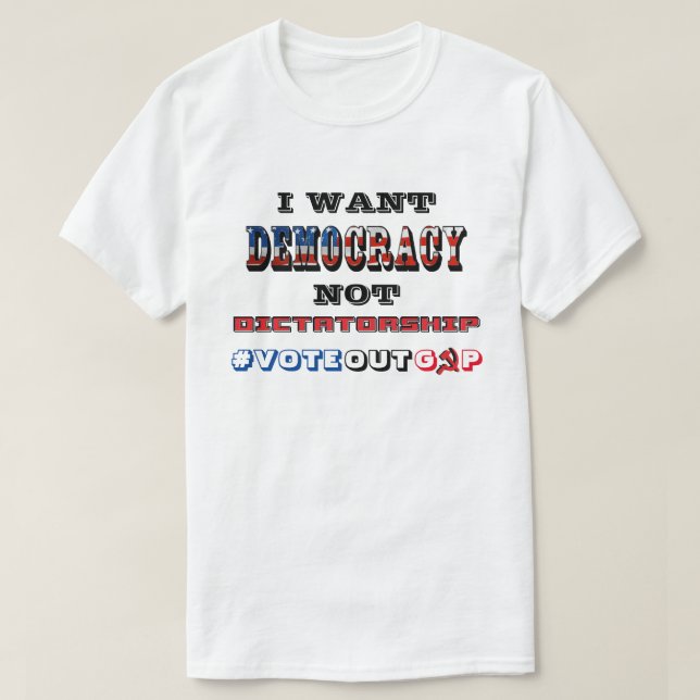 T-SHIRT JE VEUX QUE LA DÉMOCRATIE NE SOIT PAS LA DICTATURE (Design devant)