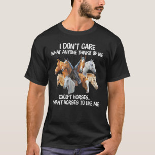 T-shirt Je veux que les chevaux m'aiment Cadeau drôle pour