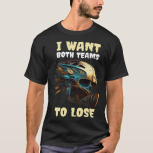 T-shirt Je Veux Que Les Deux Équipes Perdent